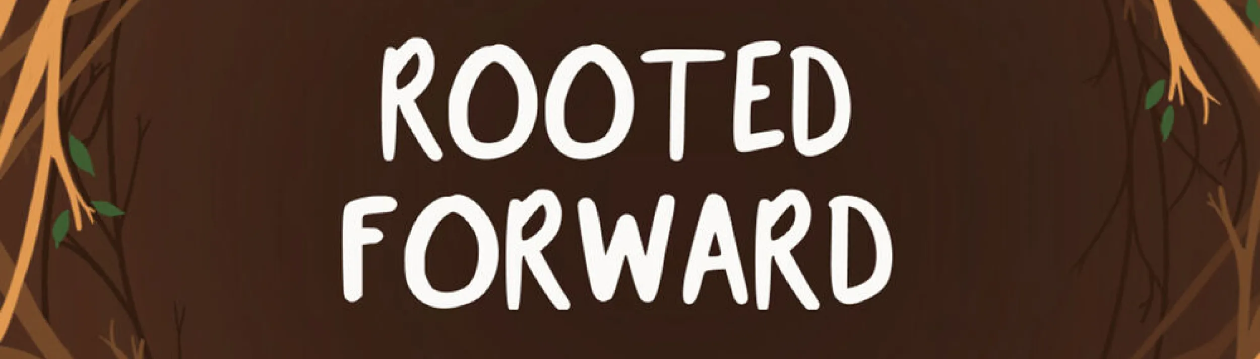 Rooted Forward white text on brown background