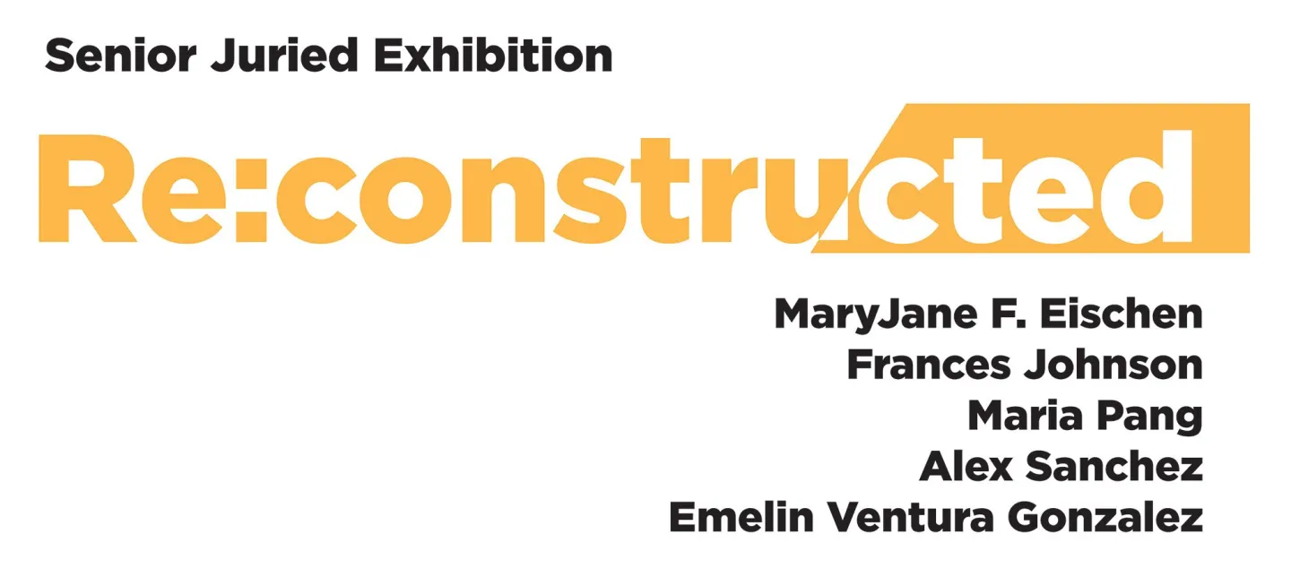 Banner reading "Senior Juried Exhibition Re:constructed" followed by a list of the artists invovled